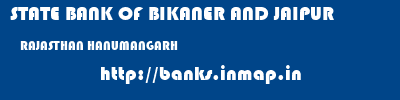 STATE BANK OF BIKANER AND JAIPUR  RAJASTHAN HANUMANGARH    banks information 